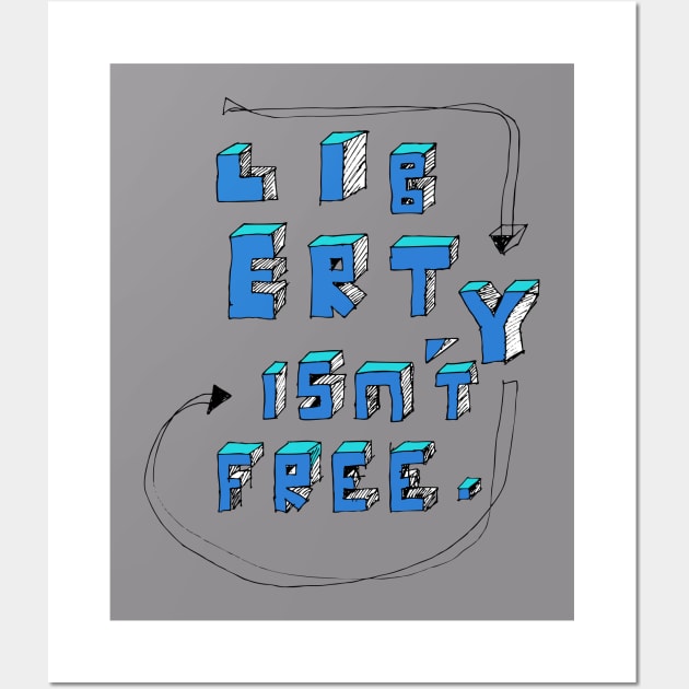 Liberty Isn't Free Wall Art by tamsinlucie